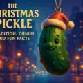 The Christmas Pickle Tradition:  Fun Facts